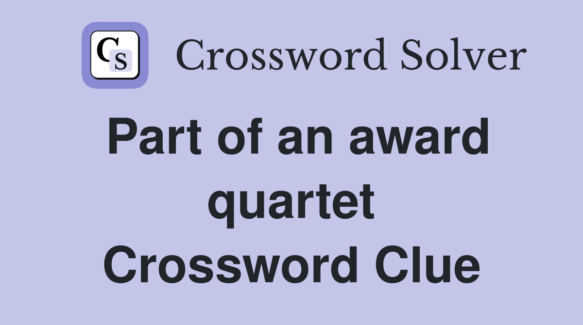 Part of an award quartet Crossword Clue