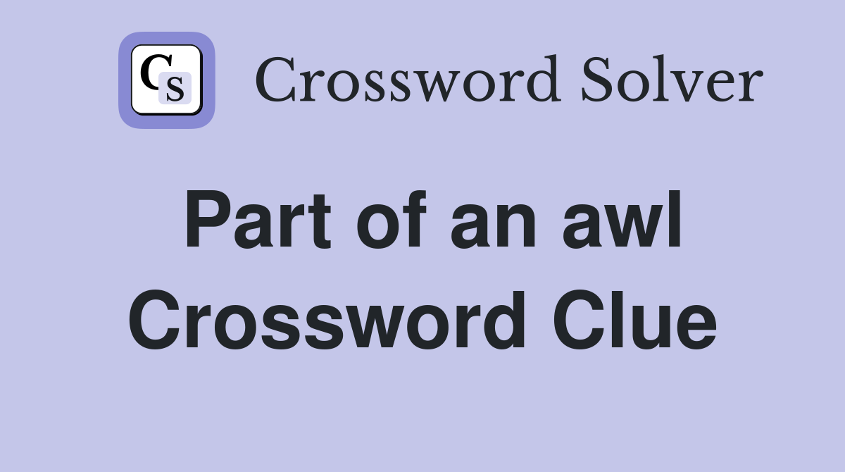 Part of an awl Crossword Clue
