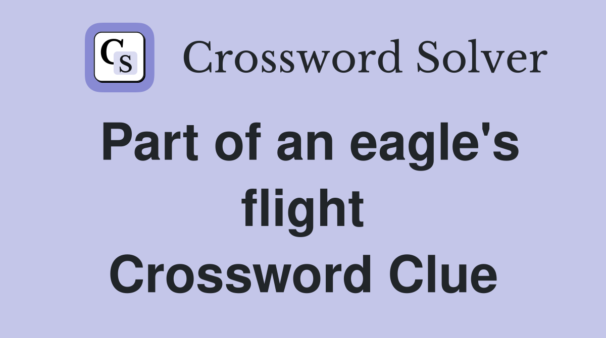 Part of an eagle's flight Crossword Clue