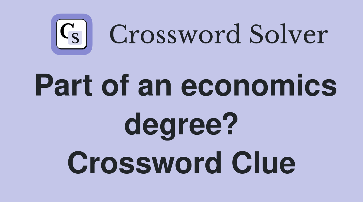 Part of an economics degree? Crossword Clue