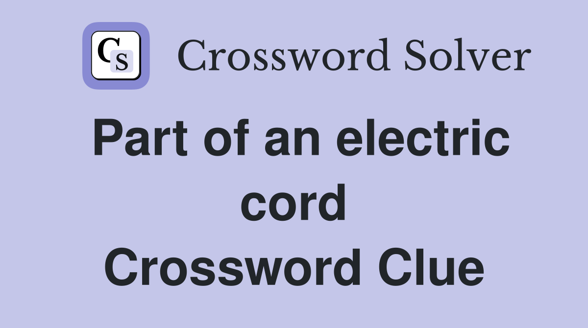 Part of an electric cord Crossword Clue