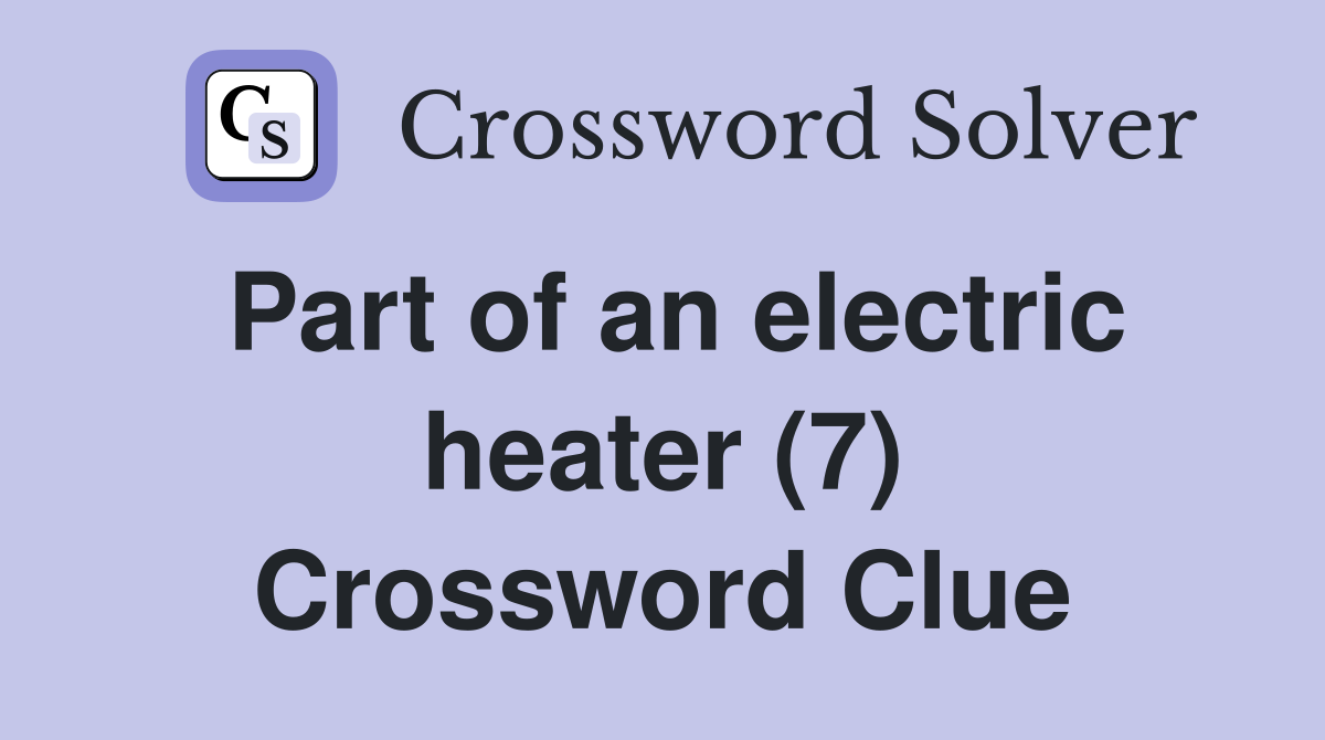 Part of an electric heater (7) Crossword Clue