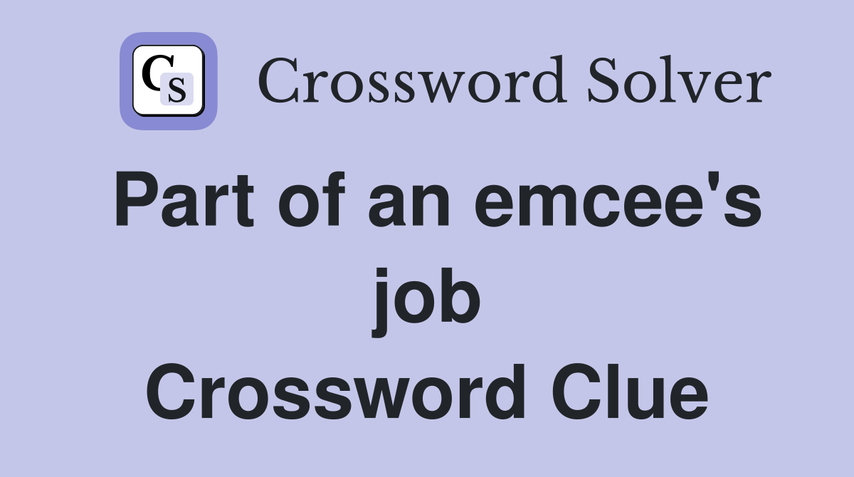 Part of an emcee's job Crossword Clue