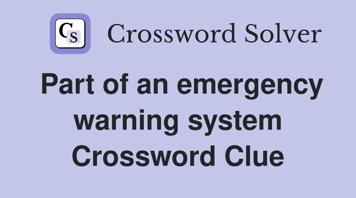Part of an emergency warning system Crossword Clue
