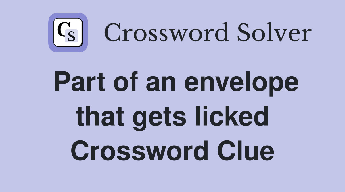 Part of an envelope that gets licked Crossword Clue