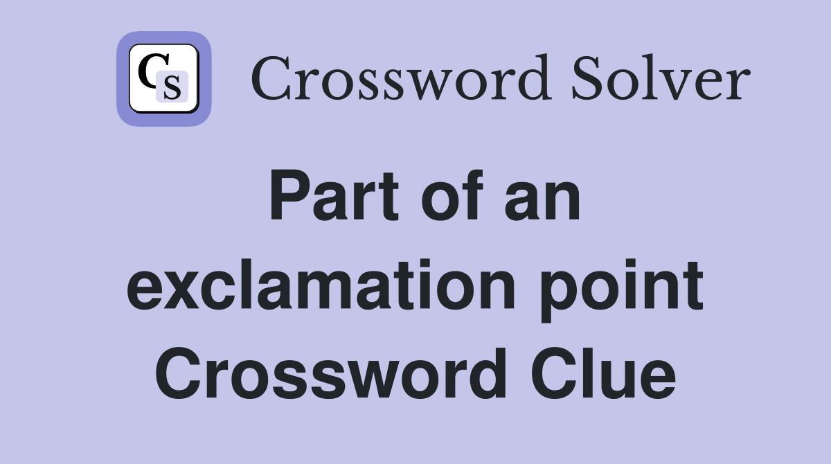 Part of an exclamation point Crossword Clue