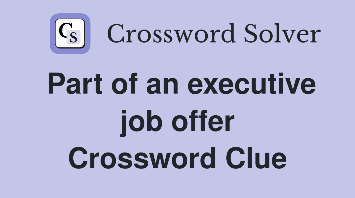 Part of an executive job offer Crossword Clue