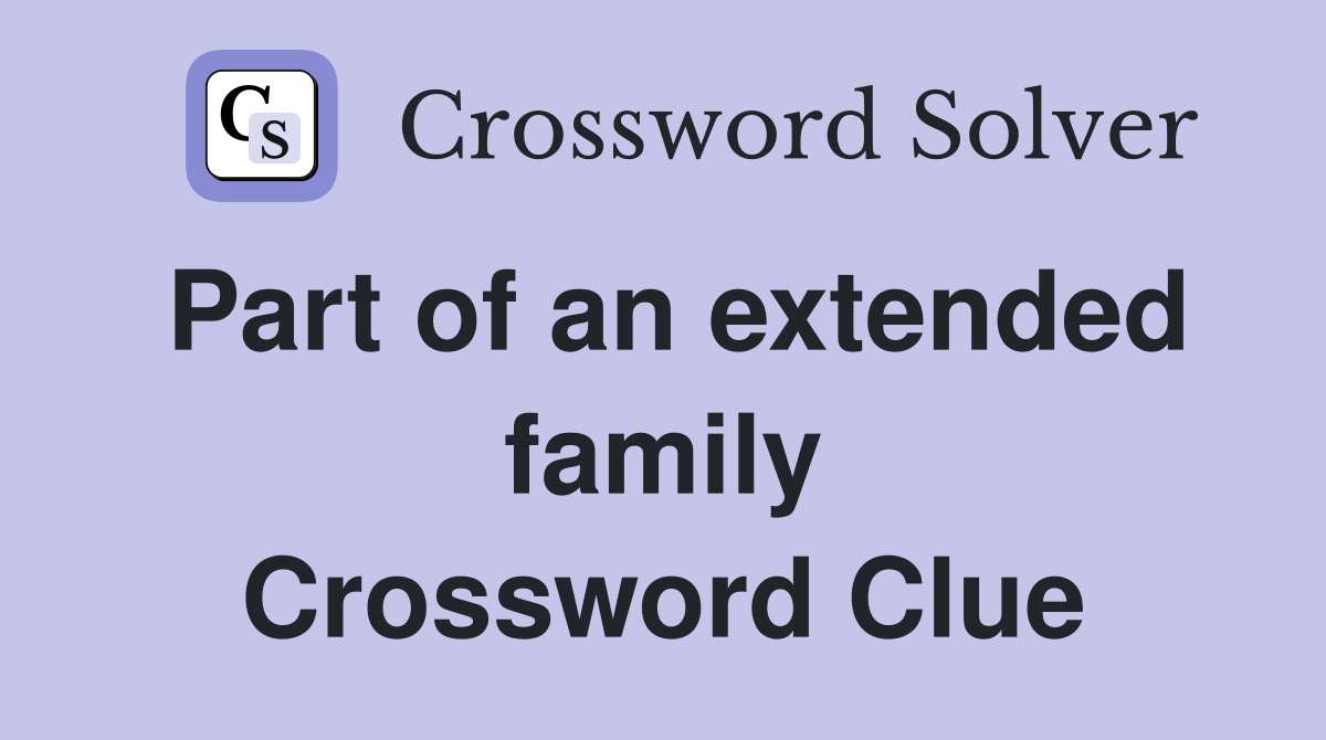 Part of an extended family Crossword Clue