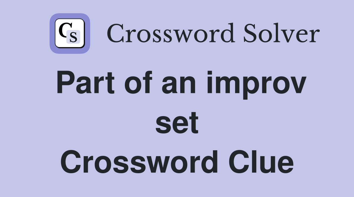 Part of an improv set Crossword Clue