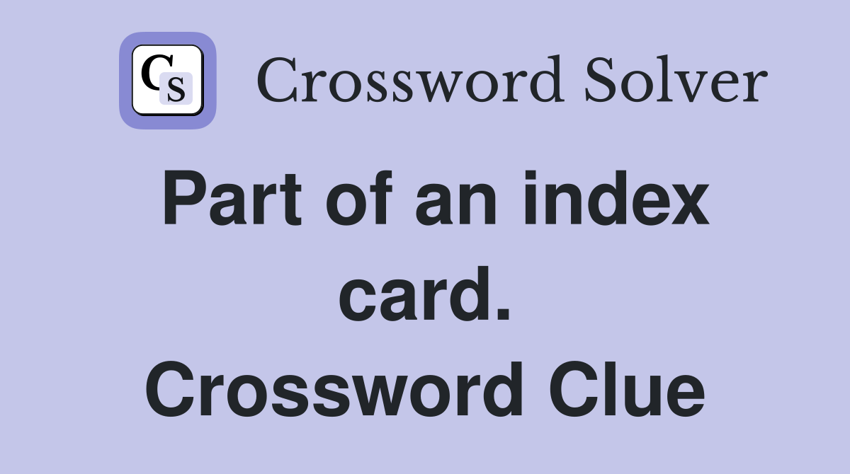 Part of an index card. Crossword Clue