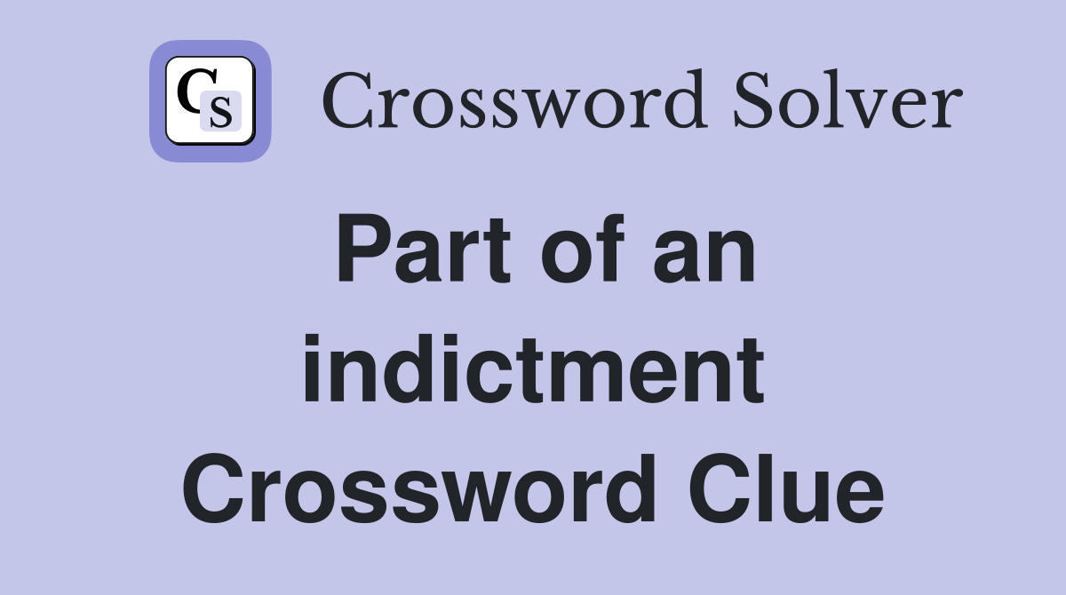 Part of an indictment Crossword Clue