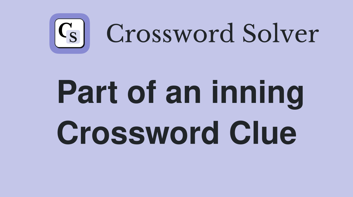 Part of an inning Crossword Clue