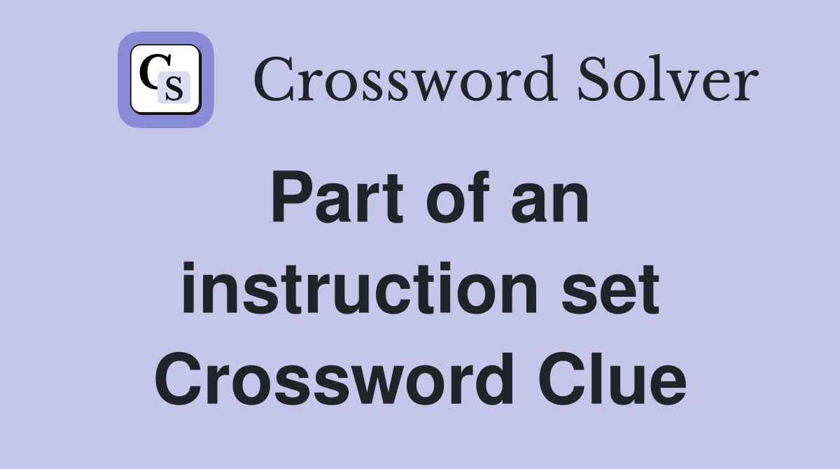 Part of an instruction set Crossword Clue