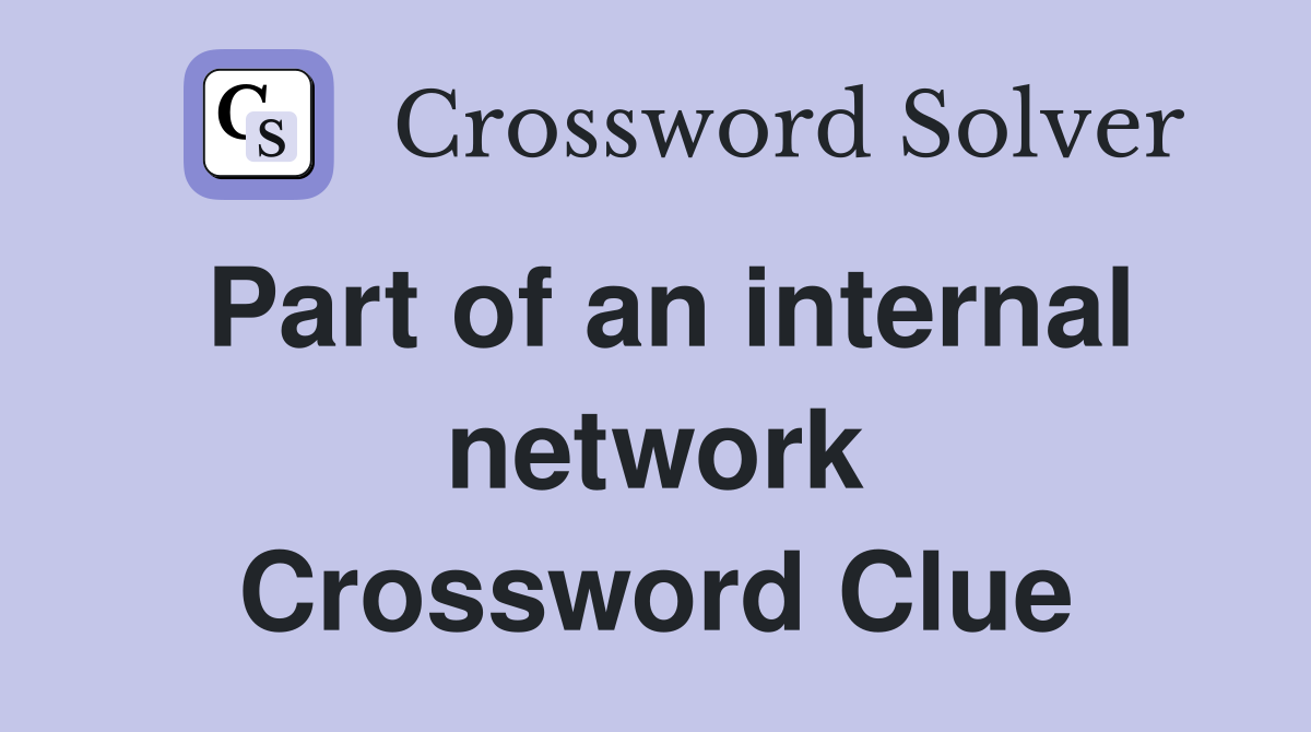 Part of an internal network Crossword Clue