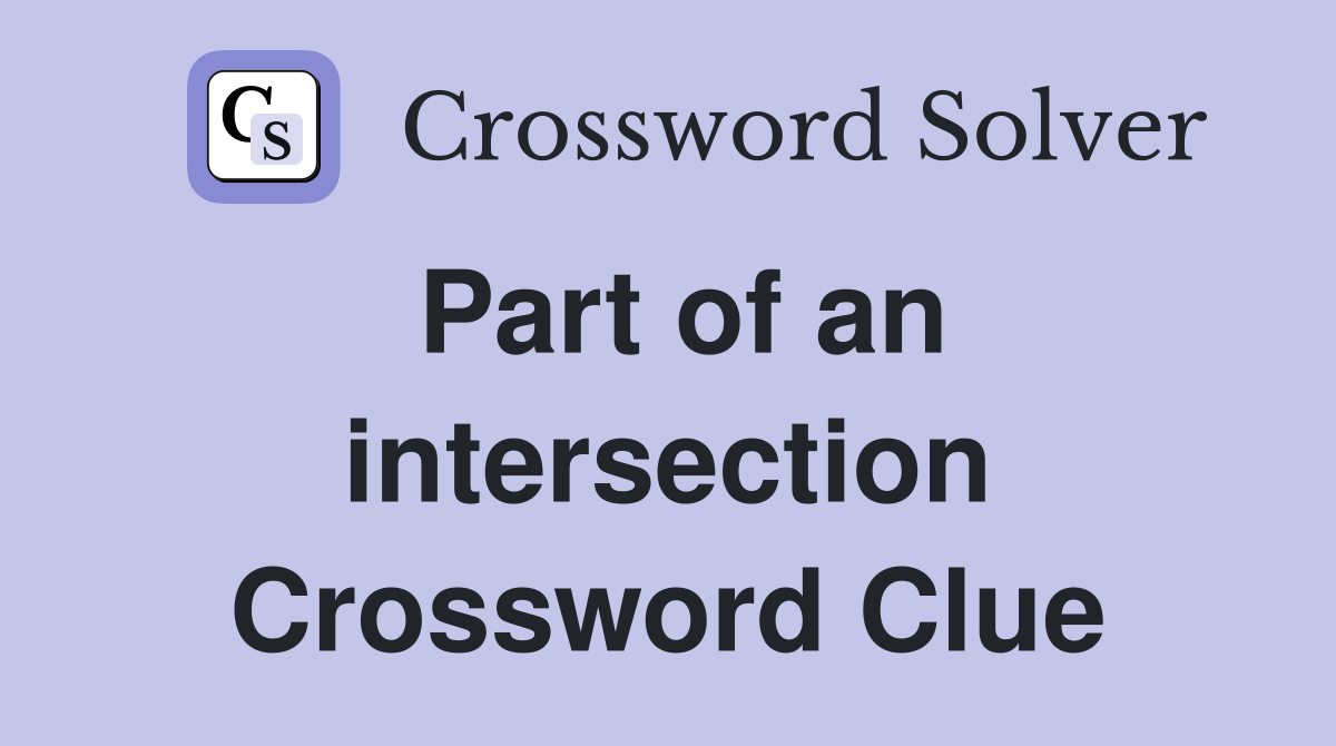 Part of an intersection Crossword Clue