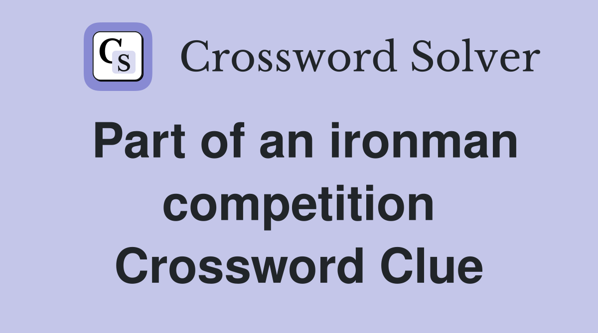 Part of an ironman competition Crossword Clue
