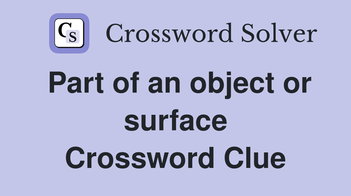 Part of an object or surface Crossword Clue