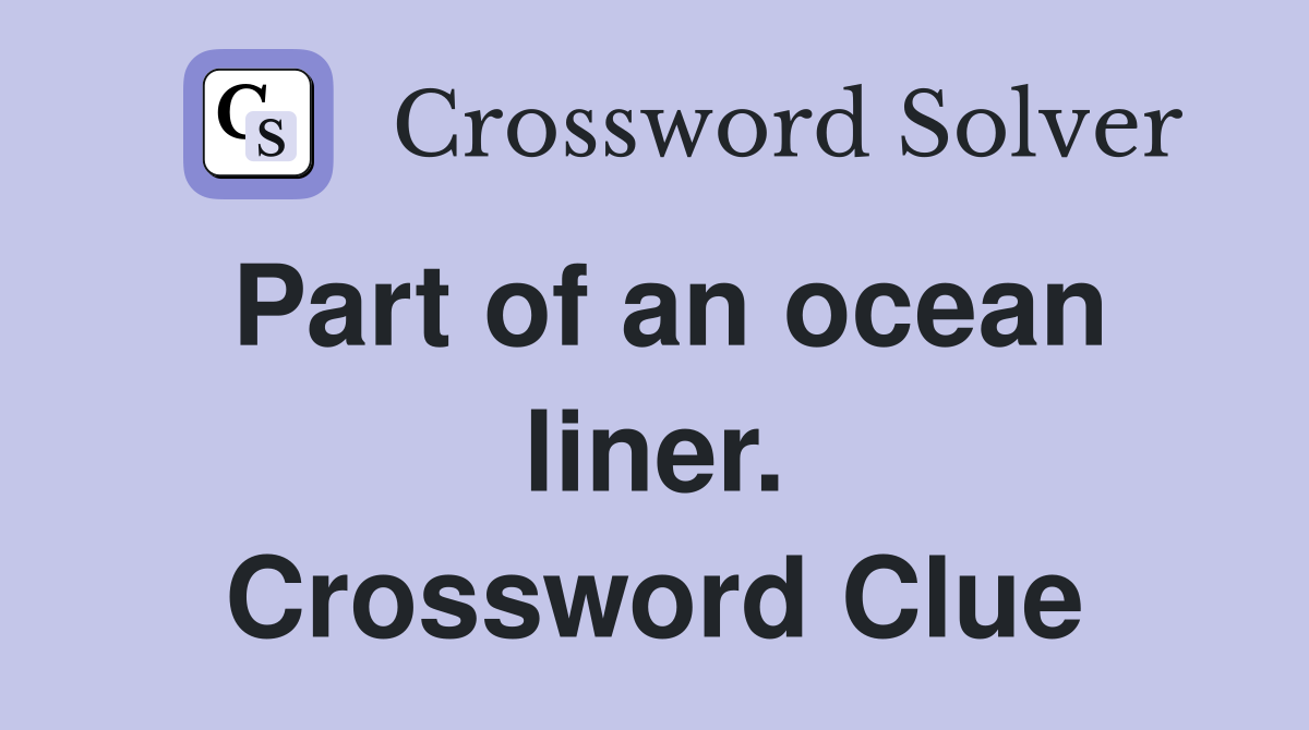 Part of an ocean liner. Crossword Clue