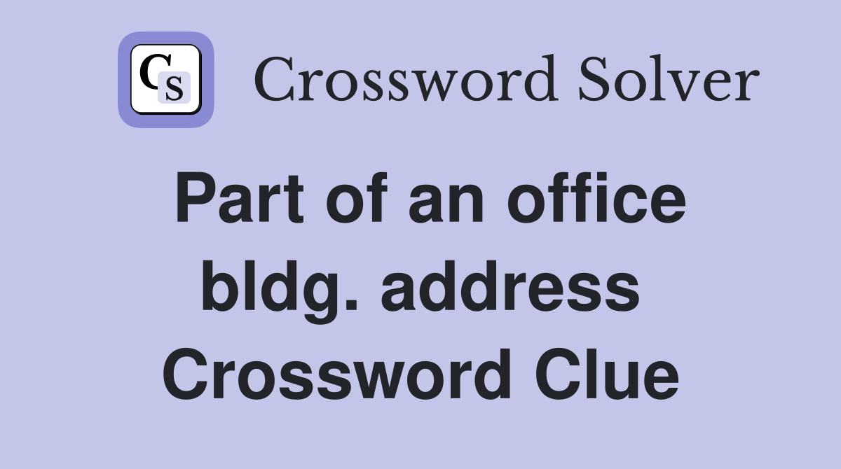 Part of an office bldg. address Crossword Clue