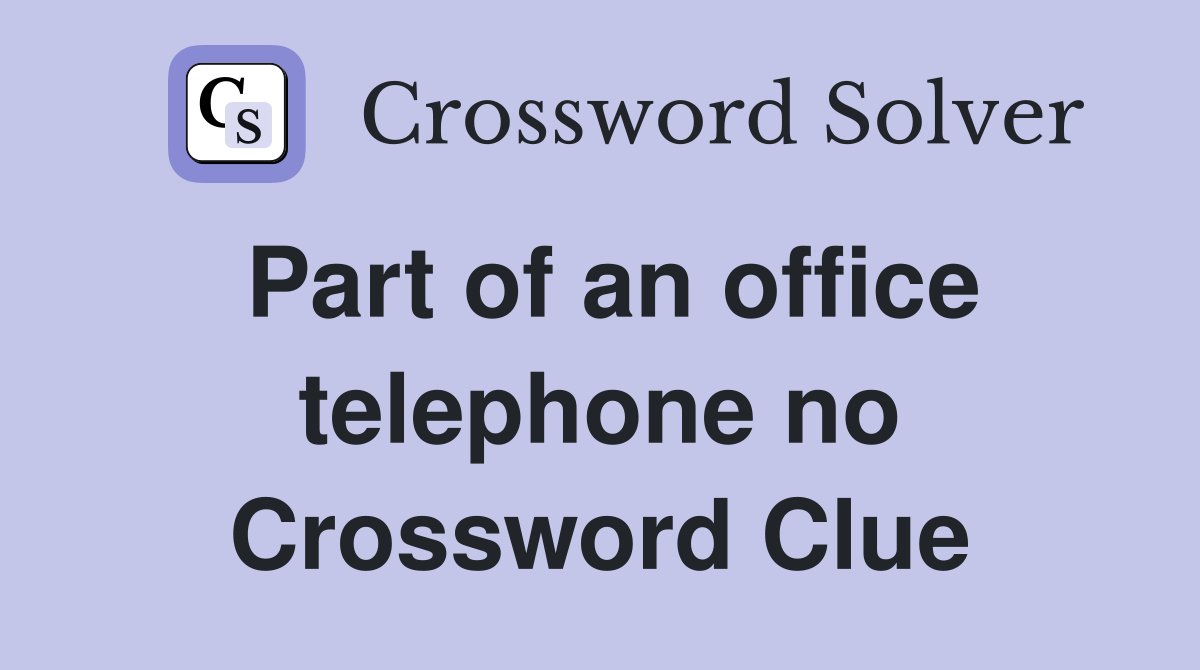 Part of an office telephone no Crossword Clue