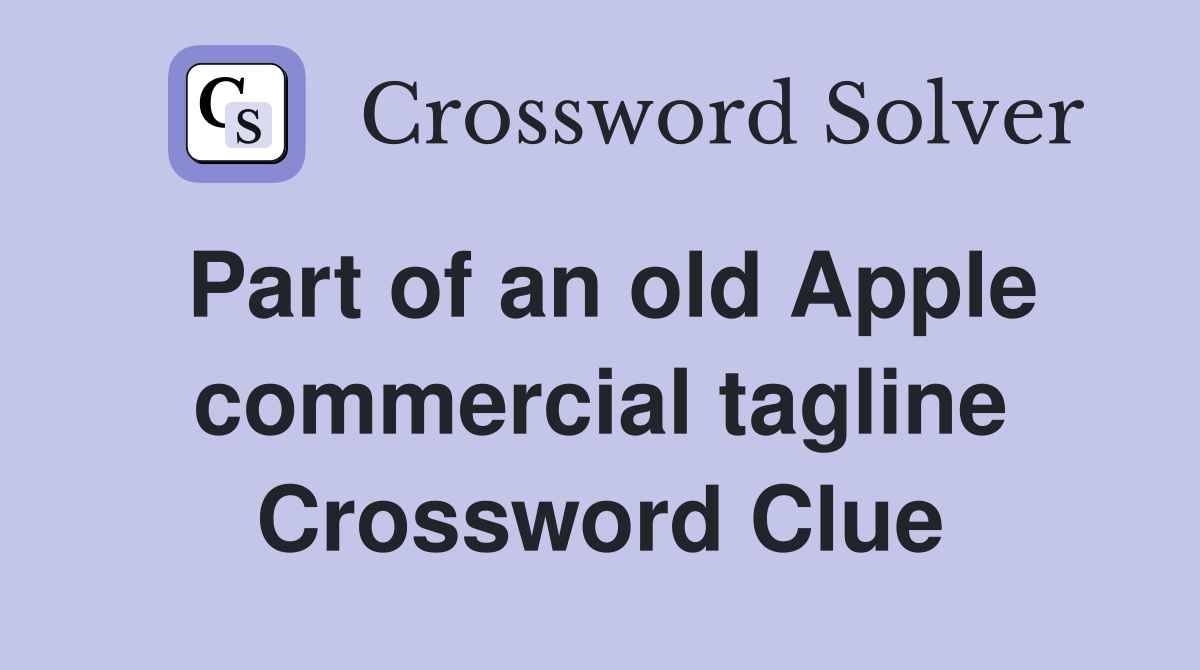 Part of an old Apple commercial tagline Crossword Clue