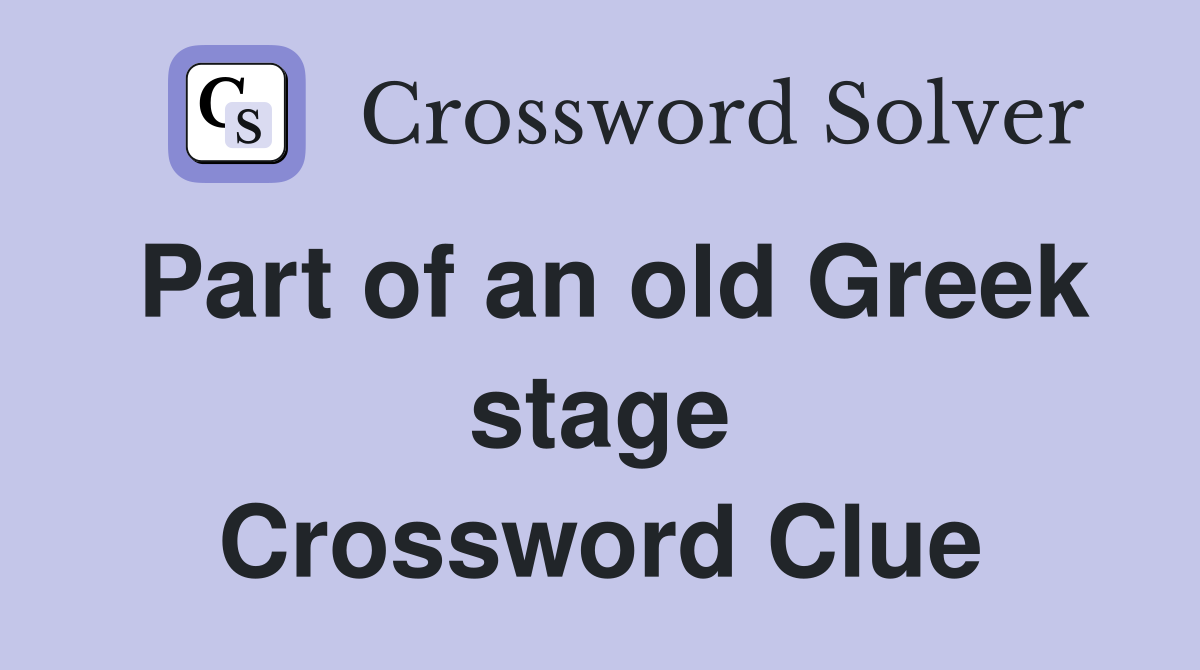 Part of an old Greek stage Crossword Clue