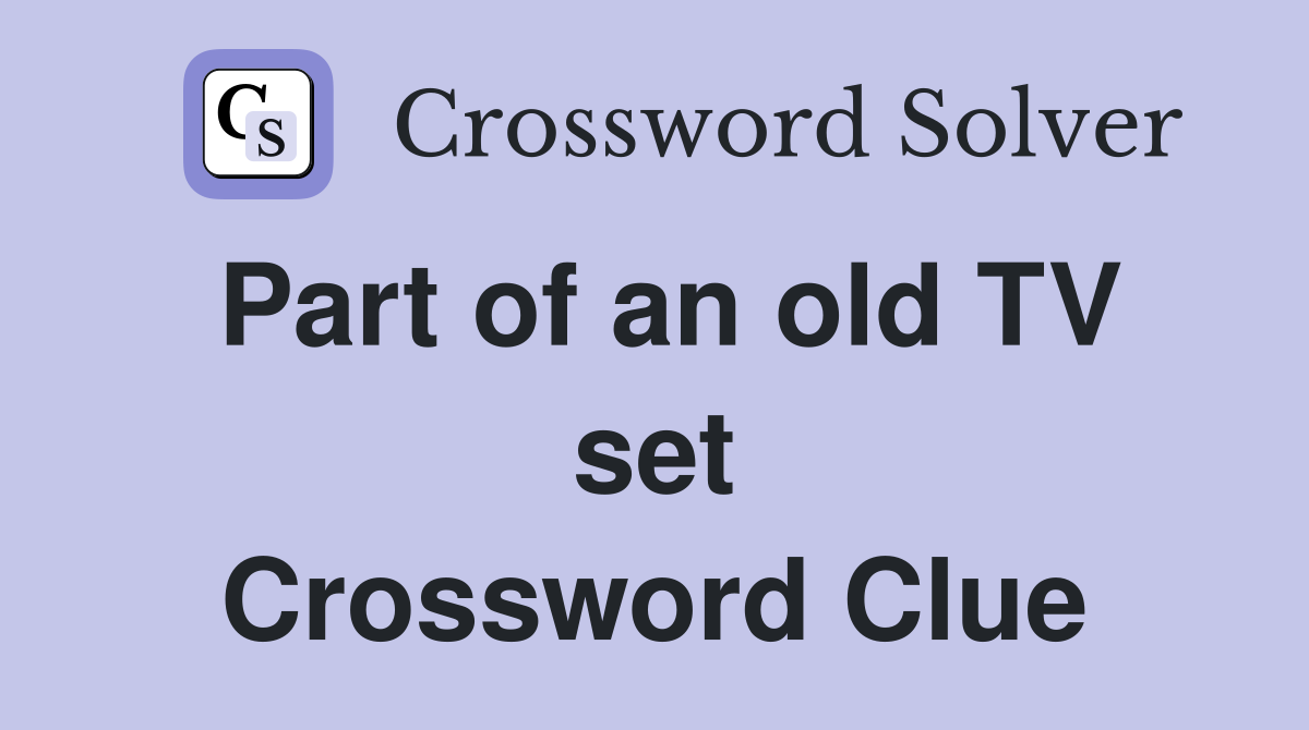 Part of an old TV set Crossword Clue