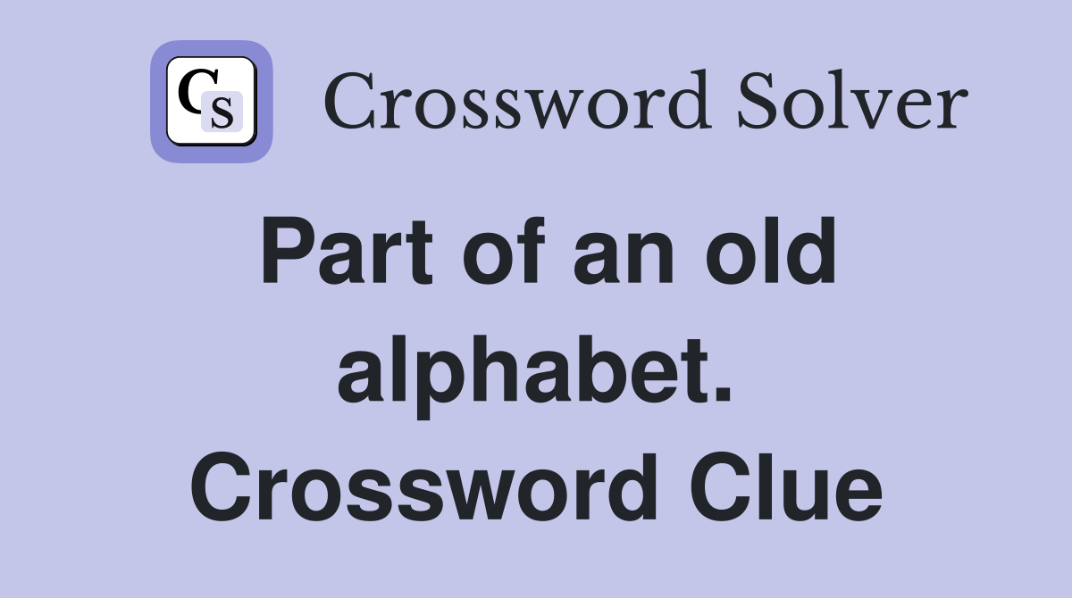 Part of an old alphabet. Crossword Clue
