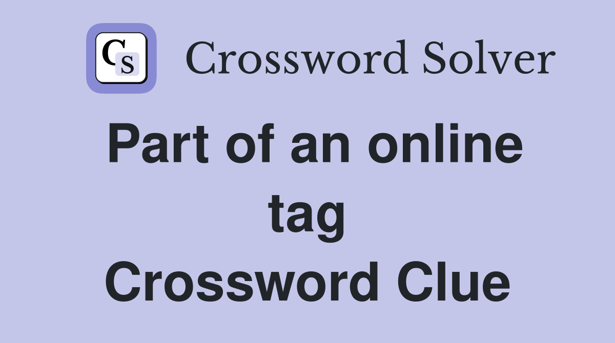 Part of an online tag Crossword Clue