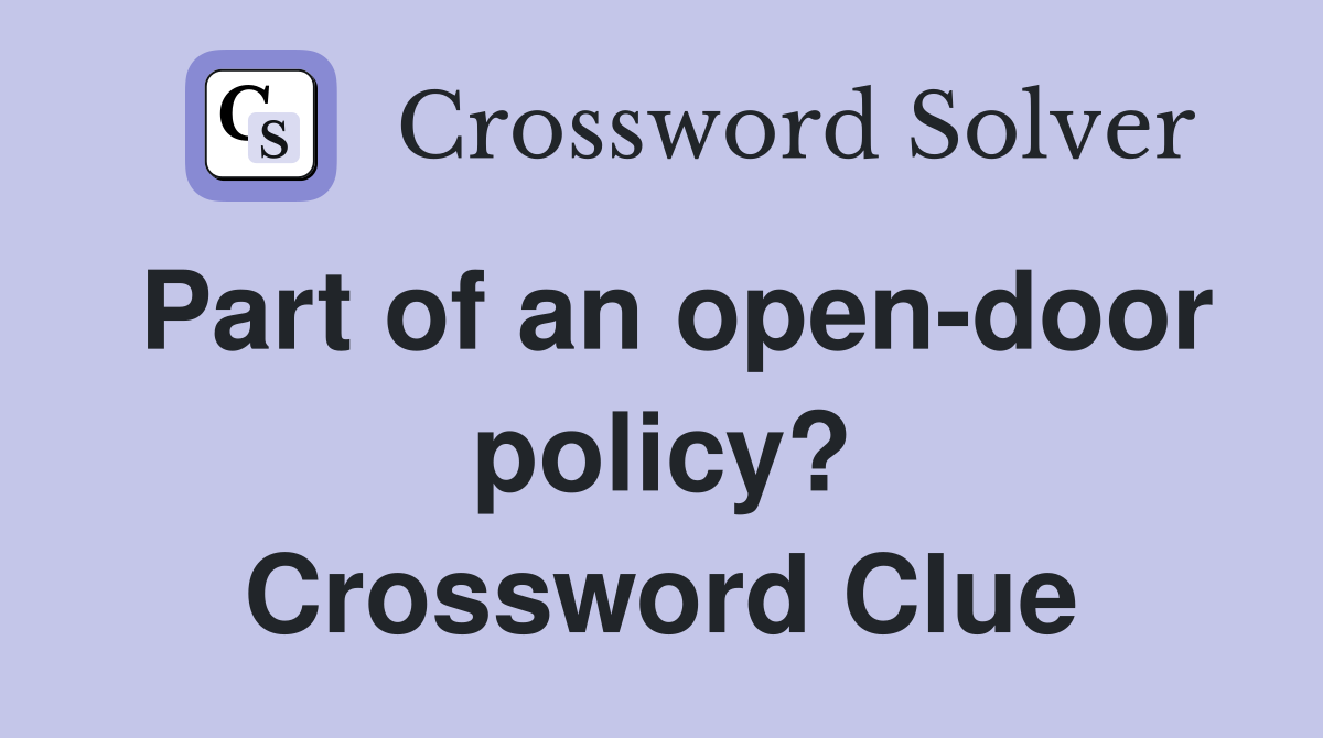 Part of an open-door policy? Crossword Clue