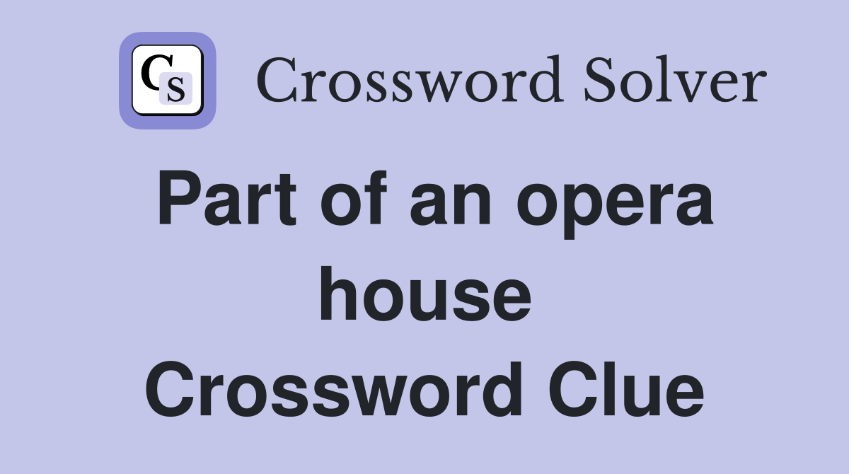 Part of an opera house Crossword Clue