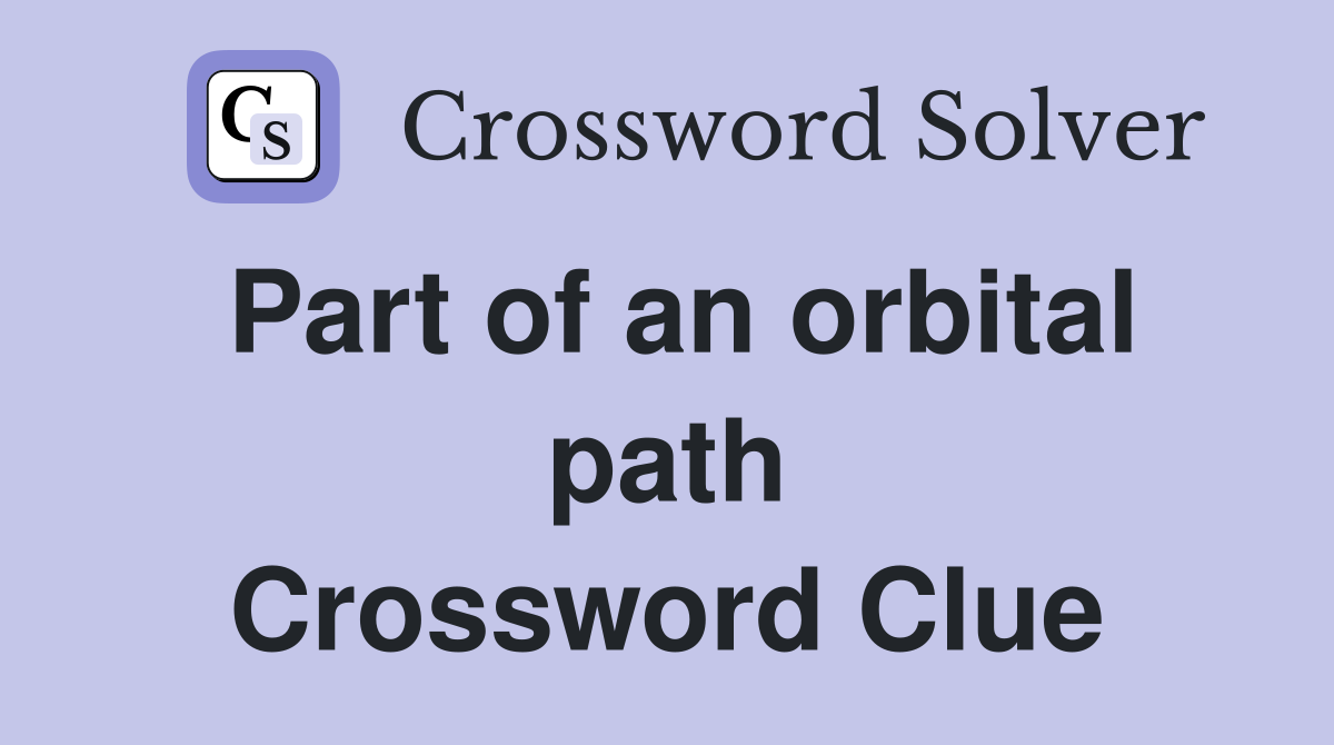 Part of an orbital path Crossword Clue