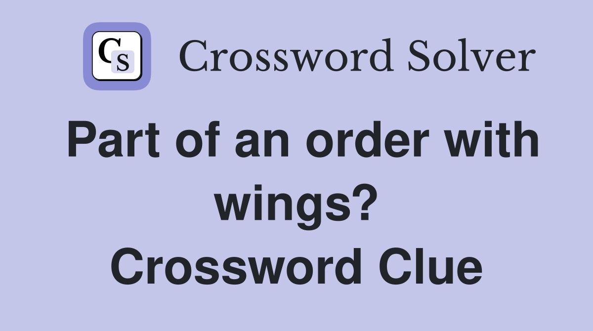 Part of an order with wings? Crossword Clue