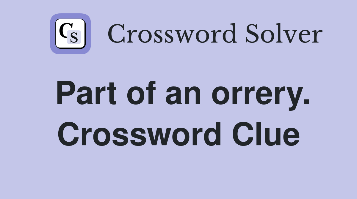Part of an orrery. Crossword Clue