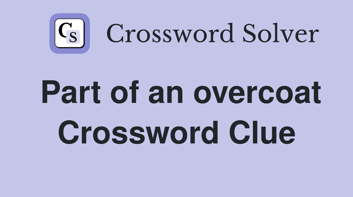 Part of an overcoat Crossword Clue