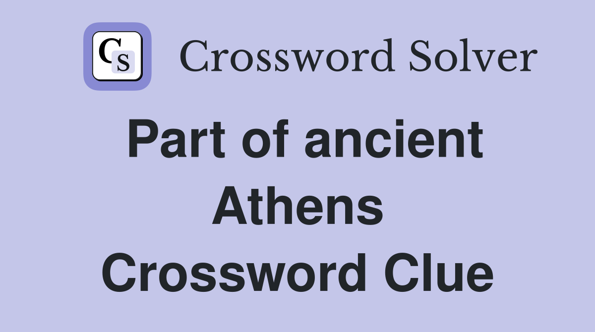 Part of ancient Athens Crossword Clue