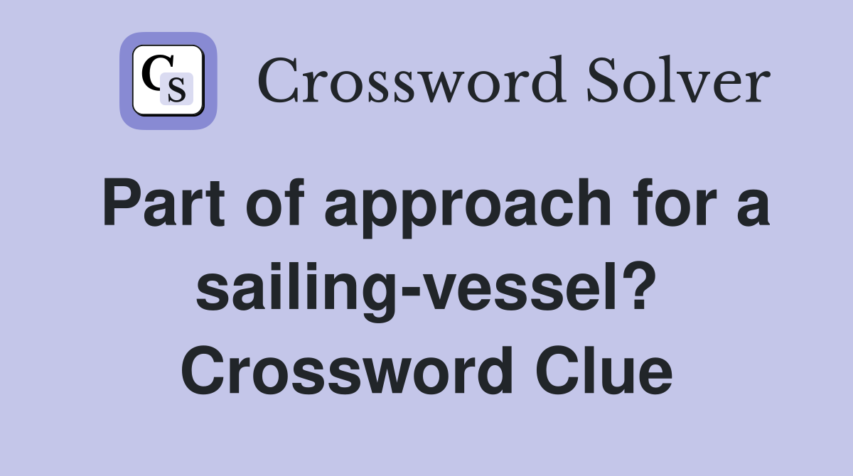 Part of approach for a sailing-vessel? Crossword Clue