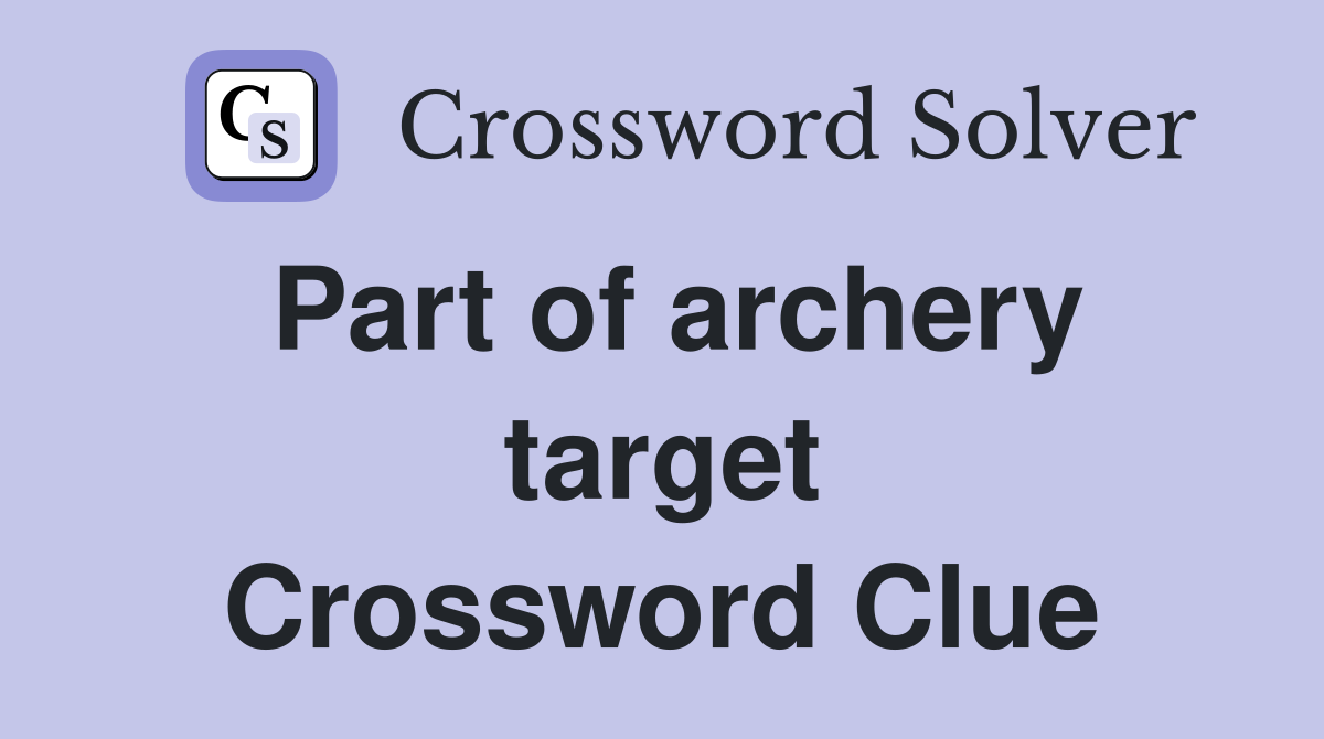 Part of archery target Crossword Clue