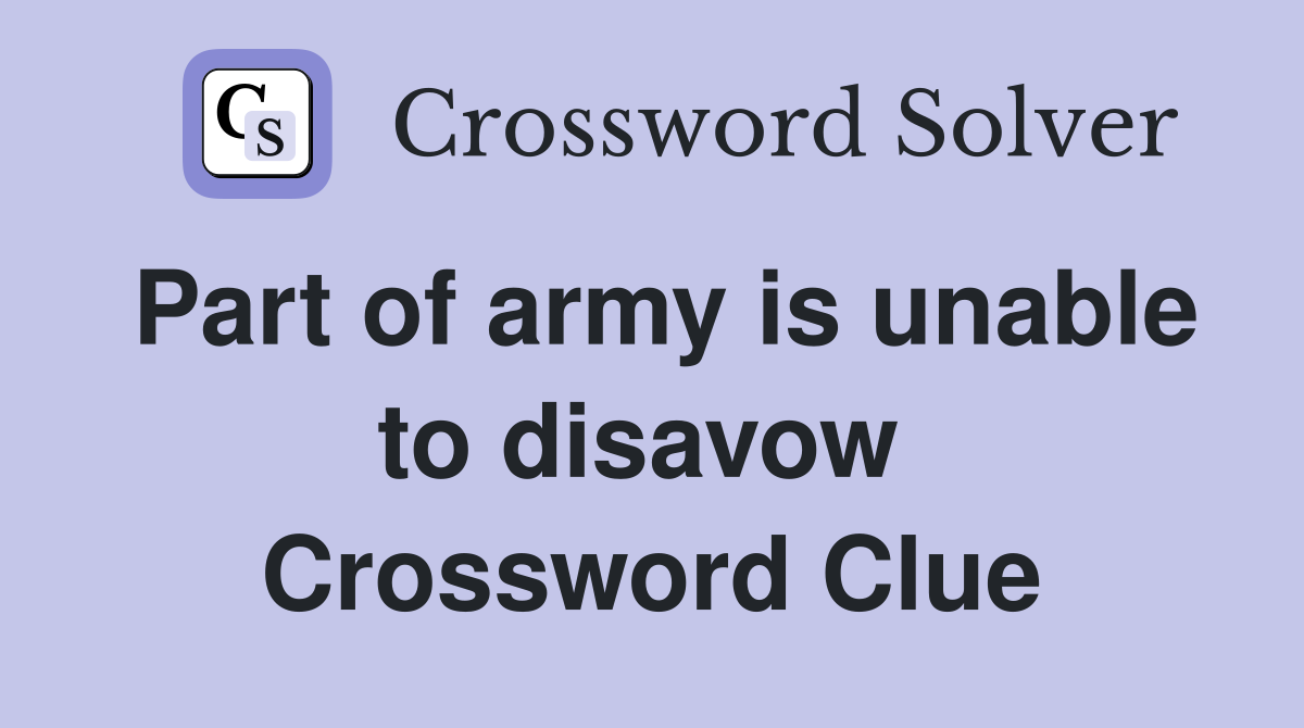 Part of army is unable to disavow  Crossword Clue