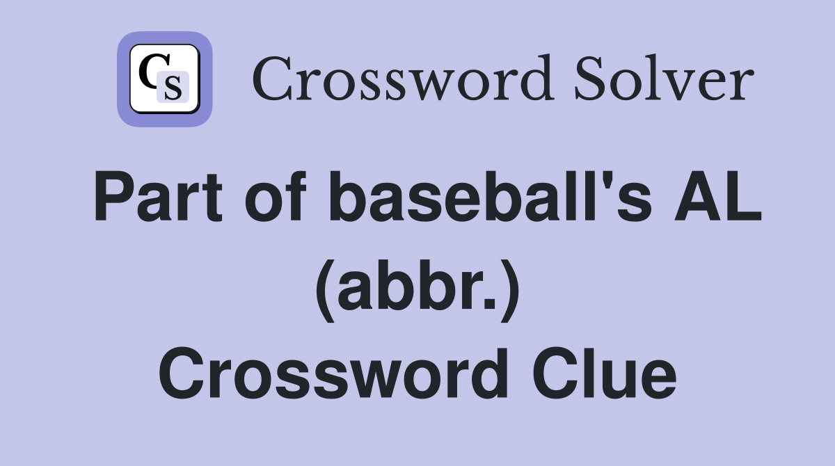 Part of baseball's AL (abbr.) Crossword Clue