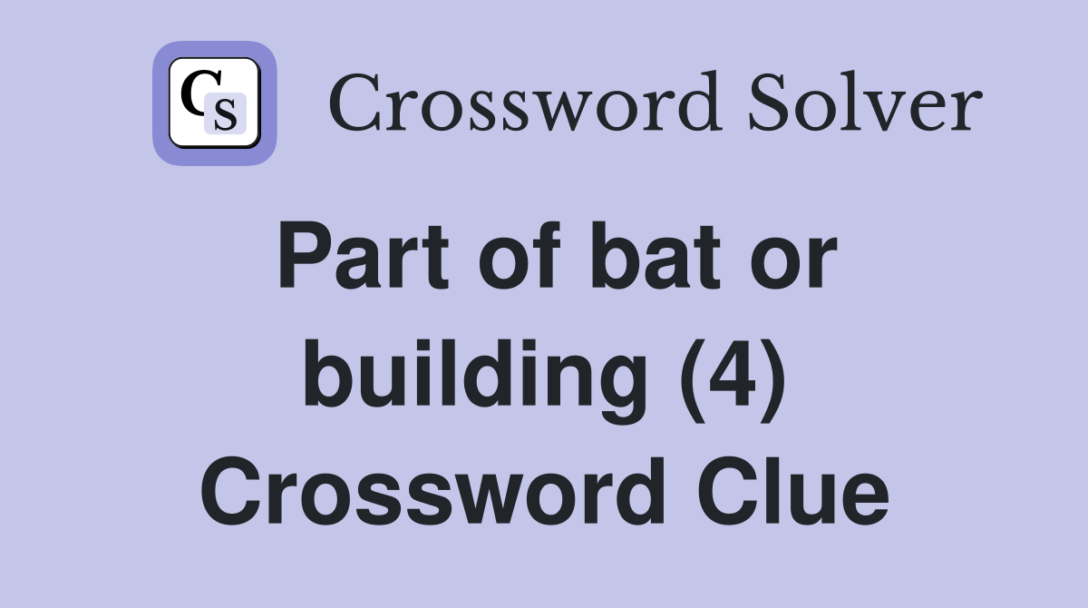 Part of bat or building (4) Crossword Clue