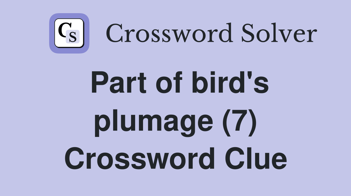 Part of bird's plumage (7) Crossword Clue