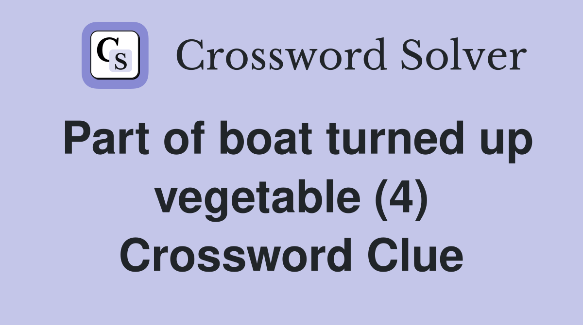Part of boat turned up vegetable (4) Crossword Clue
