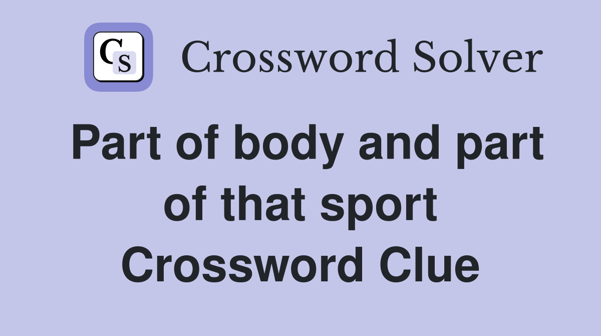 Part of body and part of that sport Crossword Clue