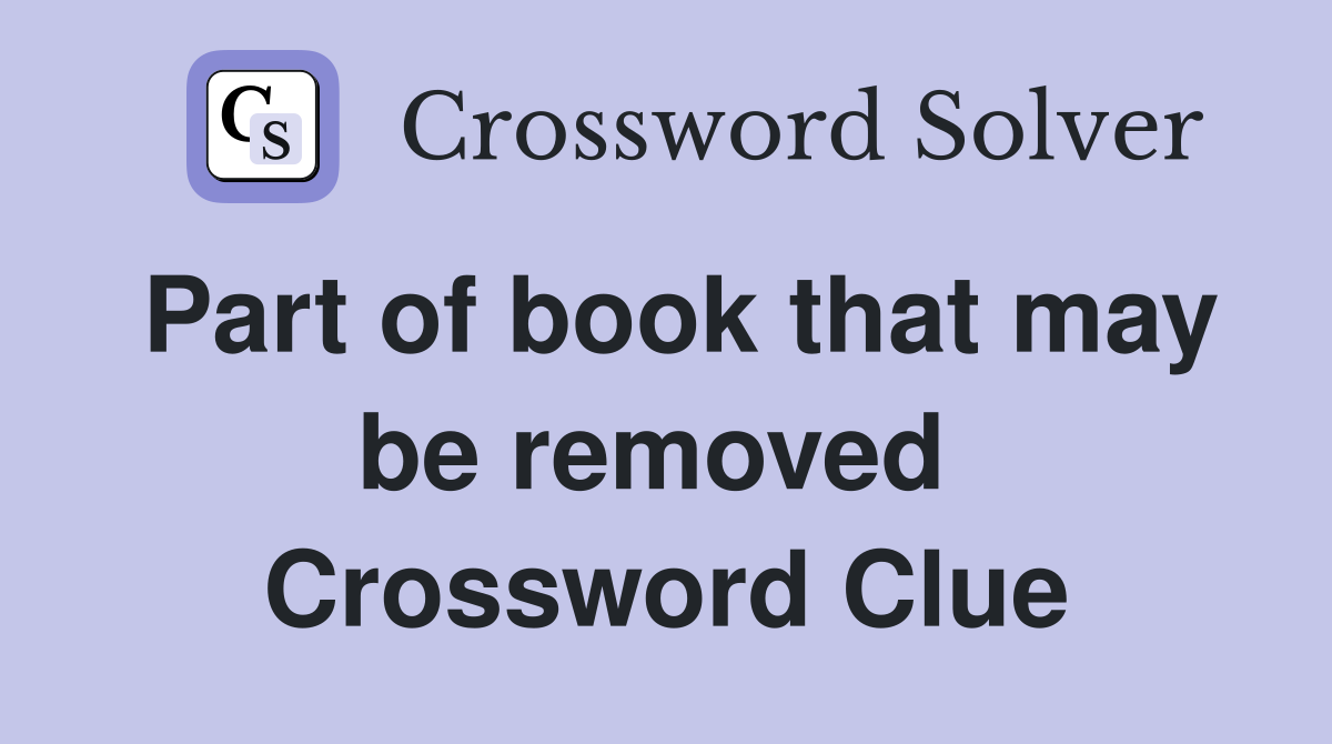 Part of book that may be removed  Crossword Clue