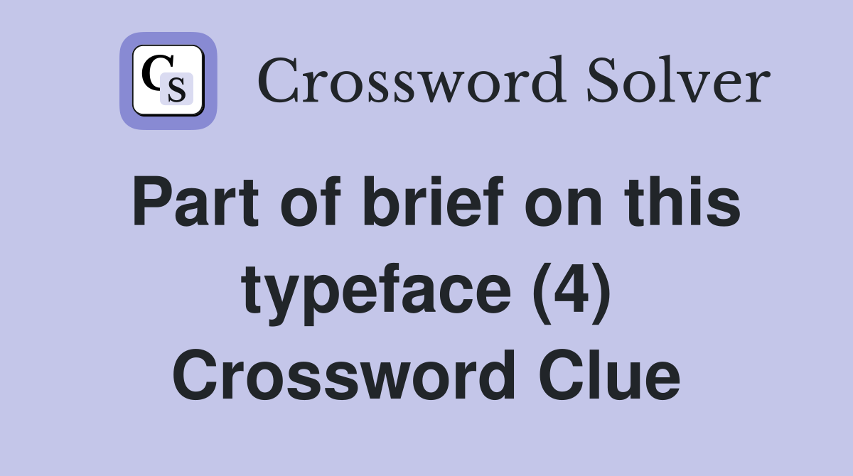 Part of brief on this typeface (4) Crossword Clue