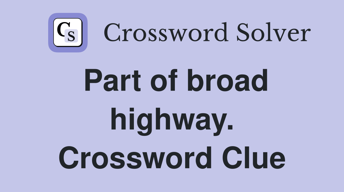 Part of broad highway. Crossword Clue