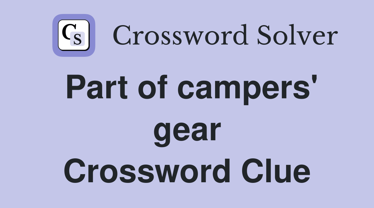Part of campers' gear Crossword Clue