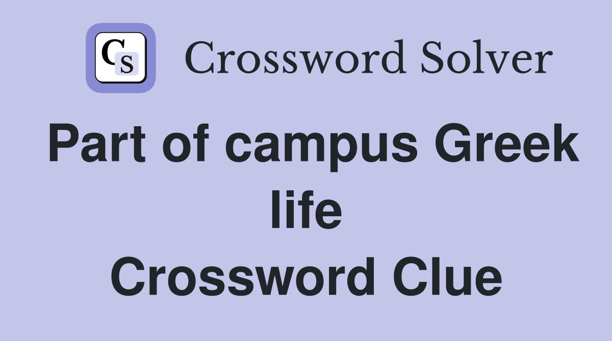 Part of campus Greek life Crossword Clue