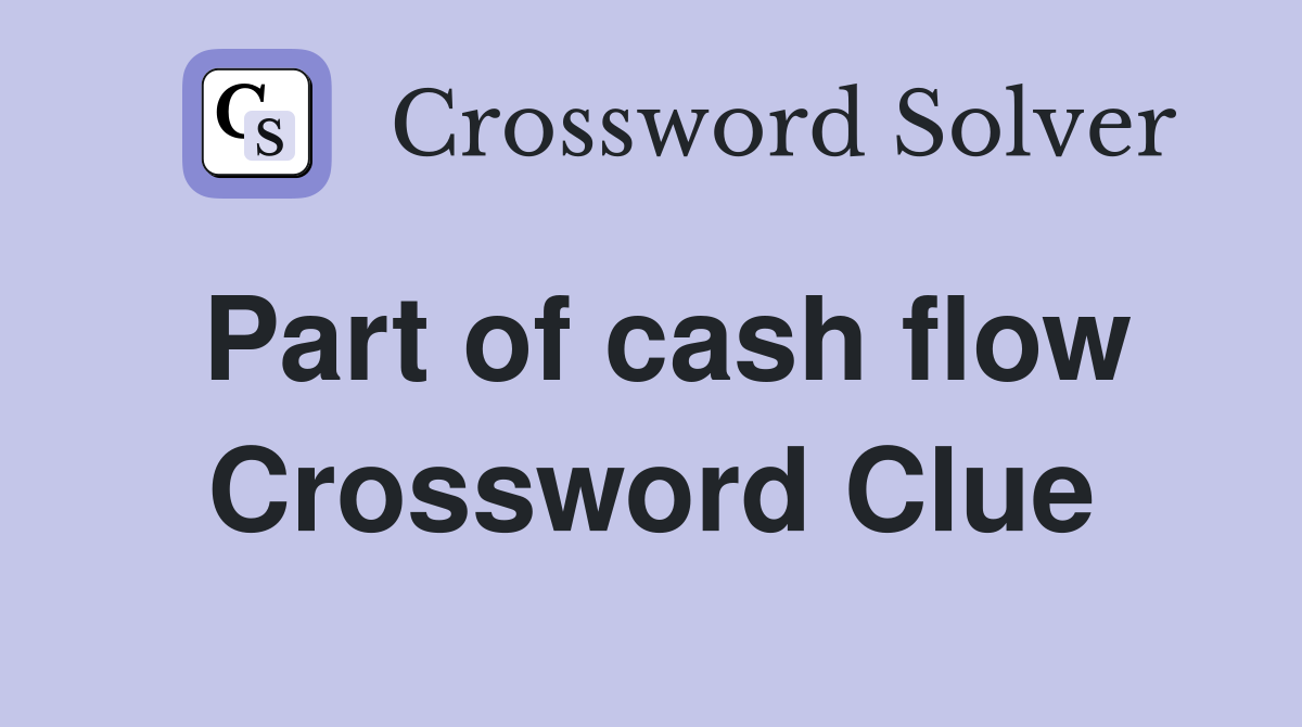 Part of cash flow Crossword Clue